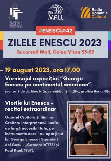 ZILELE ENESCU 2023 / Viorile lui Enescu - recital extraordinar / Vernisajul expoziției ”George Enescu pe continentul american”